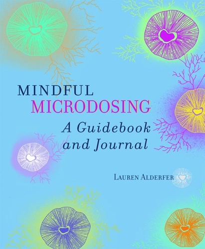 The cover of Lauren Alderfer’s new book, “Mindful Microdosing.”